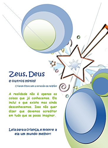 Livro PDF Zeus, Deus, e outros mitos!: Criando filhos sem a opressão da religião. (Liberdade de Escolha Livro 1)