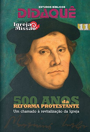 Capa do livro: 500 Anos da Reforma Protestante: Um chamado à revitalização da Igreja (Igreja e Missão Livro 11) - Ler Online pdf