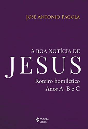 Capa do livro: A boa notícia de Jesus: Roteiro homilético, anos A, B e C - Ler Online pdf
