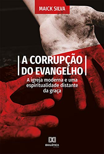 Capa do livro: A Corrupção do Evangelho: a igreja moderna e uma espiritualidade distante da graça - Ler Online pdf