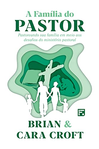 Capa do livro: A Família do Pastor: pastoreando sua família em meio aos desafios do ministério pastoral - Ler Online pdf