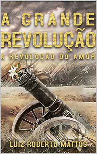 Livro PDF A Grande Revolução: A revolução do amor