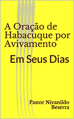 Livro PDF A Oração de Habacuque por Avivamento: Em Seus Dias (Primeiro Livro 1)