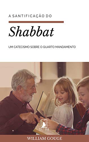 Capa do livro: A Santificação do Shabbat: Um Catecismo sobre o Quarto Mandamento - Ler Online pdf
