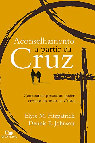 Capa do livro: Aconselhamento a partir da cruz: Conectando pessoas ao poder curador do amor de Cristo - Ler Online pdf