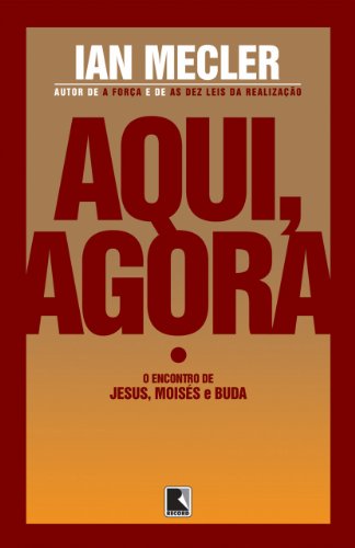 Livro PDF Aqui, agora: O encontro de Jesus, Moisés e Buda