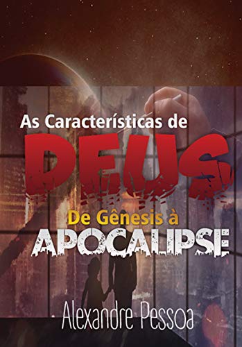 Livro PDF AS CARACTERÍSTICAS DE DEUS DE GÊNESIS À APOCALIPSE