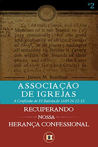 Livro PDF Associação de Igrejas: A Confissão de Fé Batista de 1689 26.12-15 (Recuperando nossa Herança Confessional Livro 2)