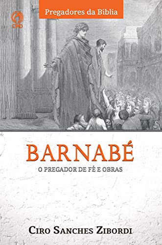 Livro PDF Barnabé: O Pregador de Fé e Obras (Pregadores da Bíblia)