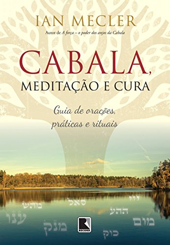 Livro PDF Cabala, meditação e cura: Guia de orações, práticas e rituais