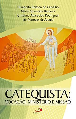 Capa do livro: Catequista: Vocação, ministério e missão (Biblioteca do Catequista) - Ler Online pdf