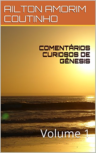 Livro PDF COMENTÁRIOS CURIOSOS DE GÊNESIS: Volume 1