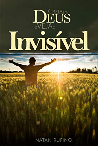 Livro PDF Creia em Deus e Veja o Invisível!