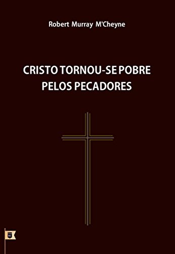 Livro PDF: Cristo Tornou-Se Pobre pelos Pecadores, por R. M. M´Cheyne