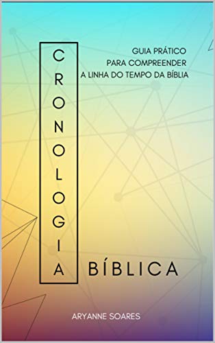 Livro PDF cronologia bíblica: guia prático para compreender a linha do tempo da bíblia