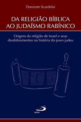 Capa do livro: Da Religião Bíblica ao Judaísmo Rabínico (Biblioteca de estudos bíblicos) - Ler Online pdf