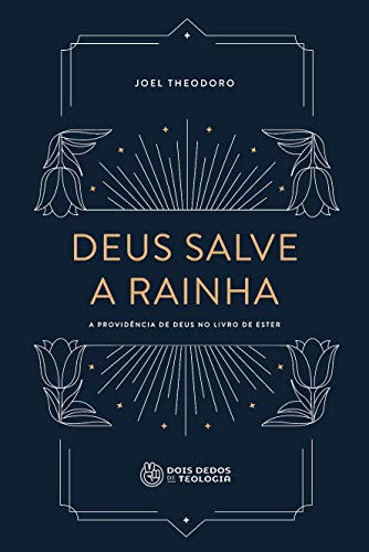 Capa do livro: Deus salve a rainha: a providência de Deus no livro de Ester - Ler Online pdf