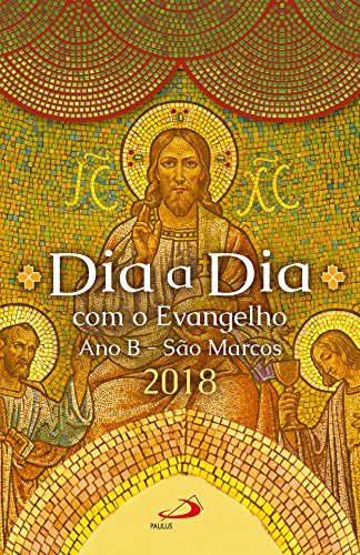 Capa do livro: Dia a Dia com o Evangelho 2018: Texto e Comentário – Ano B – São Marcos - Ler Online pdf