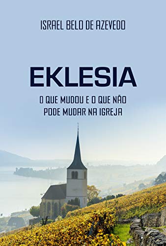 Capa do livro: Eklesia: O que mudou e o que não pode mudar na igreja - Ler Online pdf