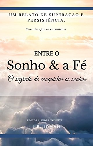 Livro PDF ENTRE O SONHO E A FÉ: SEUS DESEJOS SE ENCONTRAM