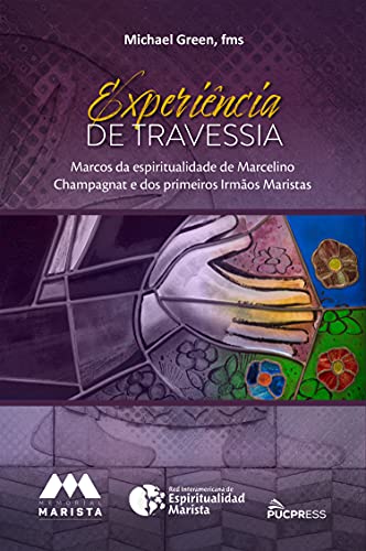 Livro PDF Experiência de travessia: Marcos da espiritualidade de Marcelino Champagnat e dos primeiros Irmãos Maristas