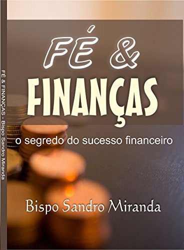 Capa do livro: FÉ & FINANÇAS: O SEGREDO DO SUCESSO FINANCEIRO - Ler Online pdf