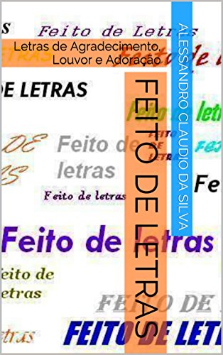 Livro PDF Feito de Letras: Letras de Agradecimento, Louvor e Adoração