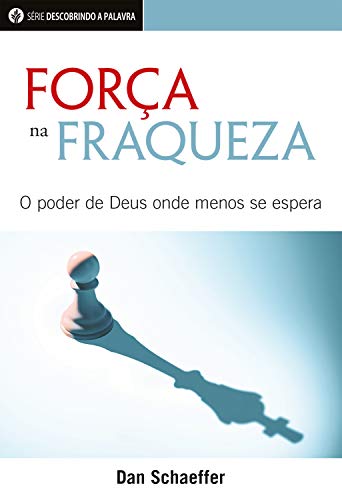 Livro PDF Força Na Fraqueza: O Poder De Deus Onde Menos Se Espera (Série Descobrindo a Palavra)