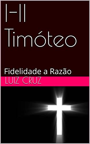 Livro PDF I-II Timóteo: Fidelidade a Razão (Fiel a Palavra)