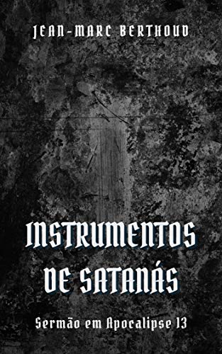 Capa do livro: Instrumentos de Satanás: As duas Bestas que sobem do mar e da terra - Ler Online pdf
