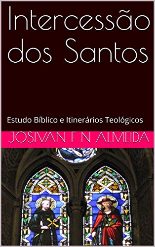 Capa do livro: Intercessão dos Santos: Estudo Bíblico e Itinerários Teológicos - Ler Online pdf