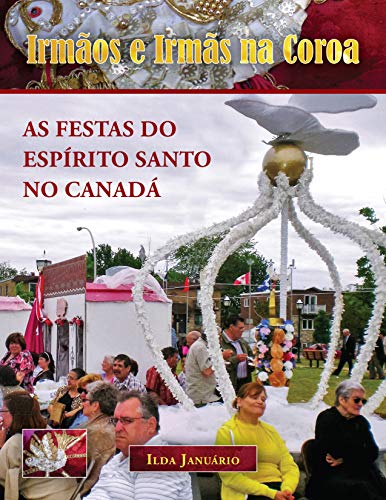 Capa do livro: Irmãos e Irmãs na Coroa: As Festas do Espírito Santo no Canadá - Ler Online pdf