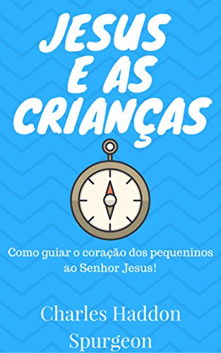 Livro PDF JESUS E AS CRIANÇAS: Como alcançar o coração dos pequeninos