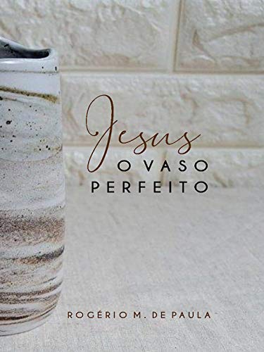 Livro PDF: Jesus o vaso perfeito