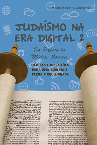 Livro PDF Judaismo na Era Digital 2: 99 Dicas para Uma Vida Mais Plena e Equilibrada (Judaísmo na Era Digital)