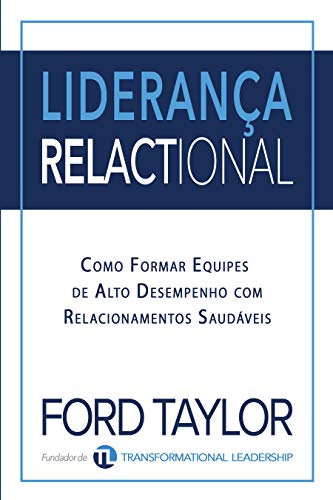 Capa do livro: Liderança Relactional: Como Formar Equipes de Alto Desempenho com Relacionamentos Saudáveis - Ler Online pdf