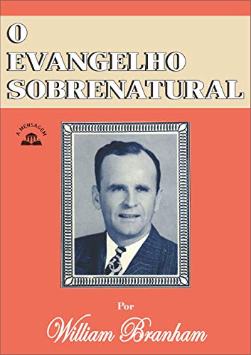 Capa do livro: Livro O Evangelho Sobrenatural por William Marrion Branham - Ler Online pdf