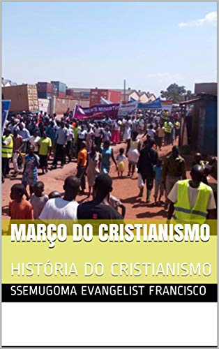 Livro PDF MARÇO DO CRISTIANISMO: HISTÓRIA DO CRISTIANISMO