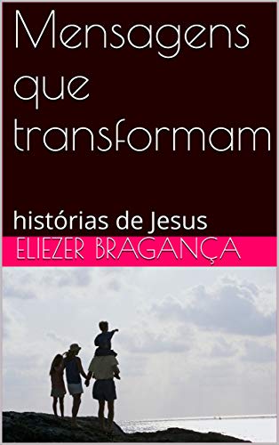 Livro PDF: Mensagens que transformam: histórias de Jesus (adoradores Livro 2)