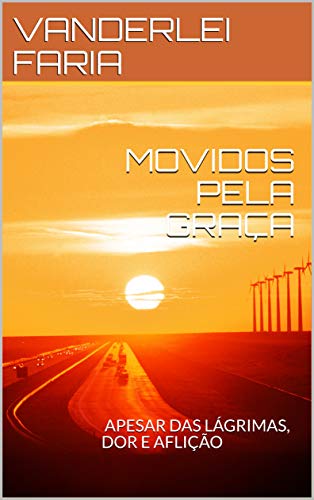 Livro PDF MOVIDOS PELA GRAÇA: APESAR DAS LÁGRIMAS, DOR E AFLIÇÃO