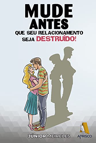 Capa do livro: Mude antes que seu relacionamento seja destruído! - Ler Online pdf