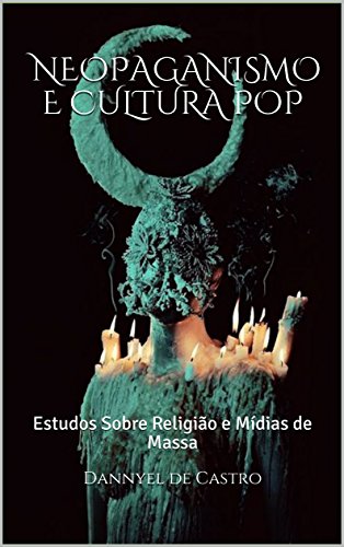 Livro PDF Neopaganismo e Cultura Pop : Estudos Sobre Religião e Mídias de Massa