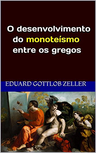 Capa do livro: O desenvolvimento do monoteísmo entre os gregos: (tradução) - Ler Online pdf