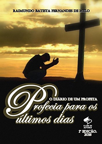 Livro PDF O Diário de Um Profeta II: Profecia Para os Últimos Dias!