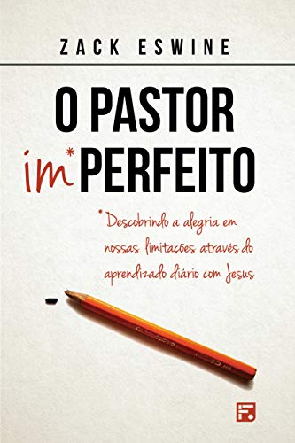 Capa do livro: O pastor imperfeito: descobrindo a alegria em nossas limitações através do aprendizado diário com Jesus - Ler Online pdf