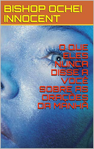 Livro PDF O QUE ELES NUNCA DISSE A VOCÊ SOBRE AS ORAÇÕES DA MANHÃ