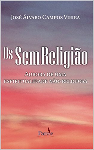 Livro PDF: Os Sem Religião: Aurora de uma espiritualidade não-religiosa