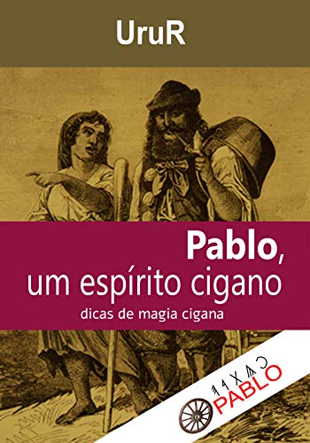 Capa do livro: Pablo, um espírito cigano: Dicas de magia cigana - Ler Online pdf