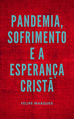 Capa do livro: Pandemia, sofrimento e a esperança cristã - Ler Online pdf