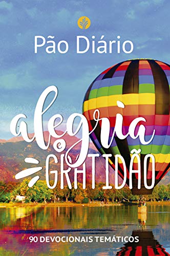 Capa do livro: Pão Diário – Alegria e gratidão: 90 devocionais temáticos - Ler Online pdf